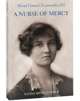 Blessed Hanna Chrzanowska, RN: A Nurse of Mercy Supply