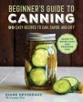 Beginner s Guide to Canning: 90 Easy Recipes to Can, Savor, and Gift Fashion