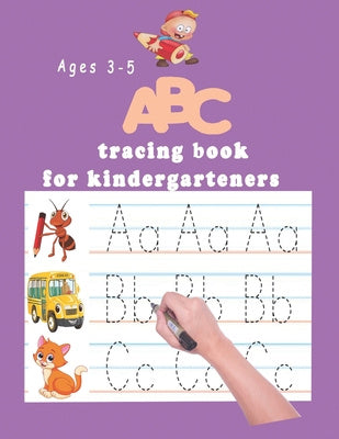 ABC tracing book for kindergartners: The Alphabet: Preschool Practice Handwriting Workbook: Pre K, Kindergarten and Kids Ages 3-5 Reading And Writing Discount