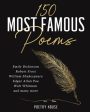 150 Most Famous Poems: Emily Dickinson, Robert Frost, William Shakespeare, Edgar Allan Poe, Walt Whitman and many more, The Hot on Sale