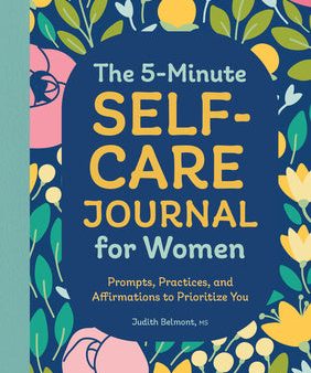 5-Minute Self-Care Journal for Women: Prompts, Practices, and Affirmations to Prioritize You, The Hot on Sale