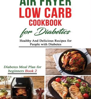 Air Fryer Low Carb Cookbook for Diabetics: Healthy and Delicious Recipes for People with Diabetes Online