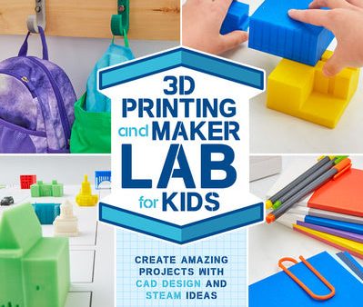 3D Printing and Maker Lab for Kids: Create Amazing Projects with CAD Design and Steam Ideas Online Sale