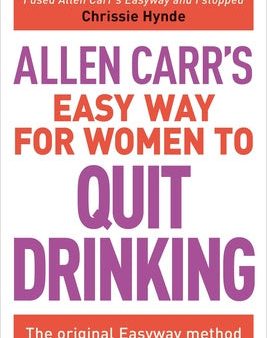 Allen Carr s Easy Way for Women to Quit Drinking: The Original Easyway Method Hot on Sale