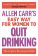 Allen Carr s Easy Way for Women to Quit Drinking: The Original Easyway Method Hot on Sale