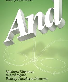 AND....Volume One: Foundations: Making a Difference by Levereging Polarity, Paradox, or Dilemma Online now