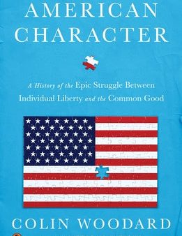 American Character: A History of the Epic Struggle Between Individual Liberty and the Common Good For Cheap