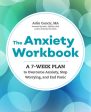 Anxiety Workbook: A 7-Week Plan to Overcome Anxiety, Stop Worrying, and End Panic, The Online now