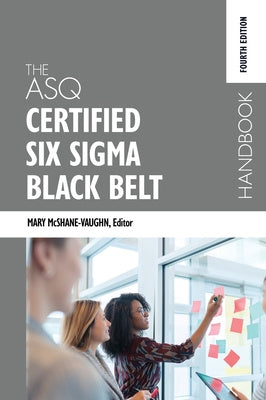 ASQ Certified Six Sigma Black Belt Handbook, Fourth Edition, The Online