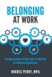 Belonging At Work: Everyday Actions You Can Take to Cultivate an Inclusive Organization Cheap