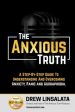 Anxious Truth: A Step-By-Step Guide To Understanding and Overcoming Panic, Anxiety, and Agoraphobia, The Discount