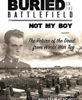 Buried on the Battlefield? Not My Boy: The Return of the Dead from World War Two Sale