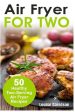 Air Fryer for Two: 50 Healthy Two-Serving Air Fryer Recipes Online