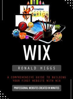 Wix: Professional Websites Created in Minutes (A Comprehensive Guide to Building Your First Website With Wix) Fashion