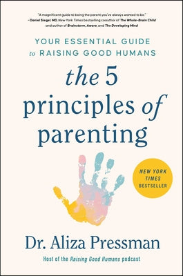 5 Principles of Parenting: Your Essential Guide to Raising Good Humans, The Cheap