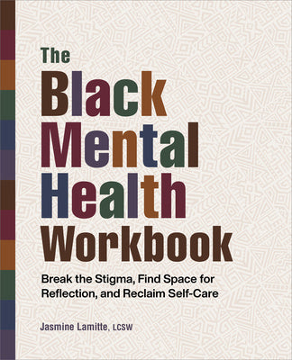 Black Mental Health Workbook: Break the Stigma, Find Space for Reflection and Reclaim Self Care, The Hot on Sale