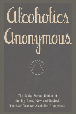 Alcoholics Anonymous: Second Edition of the Big Book, New and Revised. The Basic Text for Alcoholics Anonymous For Discount