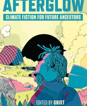 Afterglow: Climate Fiction for Future Ancestors For Discount