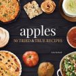 Apples: 50 Tried & True Recipes Hot on Sale