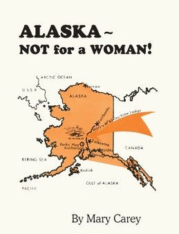 Alaska - Not for a Woman! Hot on Sale