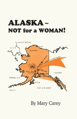 Alaska - Not for a Woman! Hot on Sale