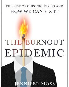 Burnout Epidemic: The Rise of Chronic Stress and How We Can Fix It, The Fashion