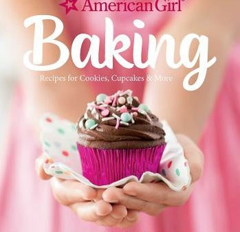 American Girl Baking: Recipes for Cookies, Cupcakes & More For Discount