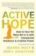 Active Hope (Revised): How to Face the Mess We re in with Unexpected Resilience and Creative Power Sale