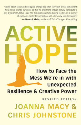 Active Hope (Revised): How to Face the Mess We re in with Unexpected Resilience and Creative Power Sale