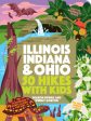 50 Hikes with Kids Illinois, Indiana, and Ohio For Discount