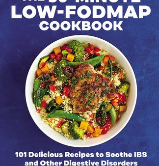 30-Minute Low-Fodmap Cookbook: 101 Delicious Recipes to Soothe Ibs and Other Digestive Disorders, The Discount