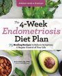 4-Week Endometriosis Diet Plan: 75 Healing Recipes to Relieve Symptoms and Regain Control of Your Life, The Online now