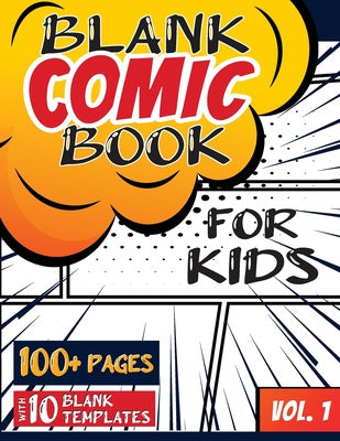 Blank Comic Book for Kids (Ages 4-8, 8-12): (Over 100 Pages) Draw Your Own Comics with a Variety of Blank Templates! Online Sale