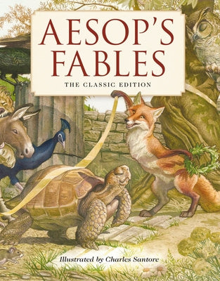 Aesop s Fables Hardcover: The Classic Edition by Acclaimed Illustrator, Charles Santore (Bedtime Stories with Moral Lessons) Fashion