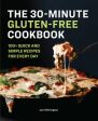 30-Minute Gluten-Free Cookbook: 100+ Quick and Simple Recipes for Every Day, The on Sale