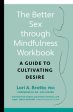 Better Sex Through Mindfulness Workbook: A Guide to Cultivating Desire, The Hot on Sale