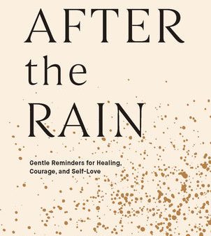 After the Rain: Gentle Reminders for Healing, Courage, and Self-Love Online now