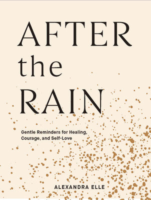 After the Rain: Gentle Reminders for Healing, Courage, and Self-Love Online now