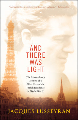 And There Was Light: The Extraordinary Memoir of a Blind Hero of the French Resistance in World War II on Sale