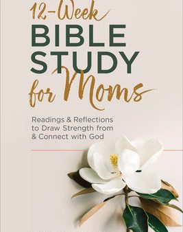 12-Week Bible Study for Moms: Readings & Reflections to Draw Strength from & Connect with God Online Hot Sale