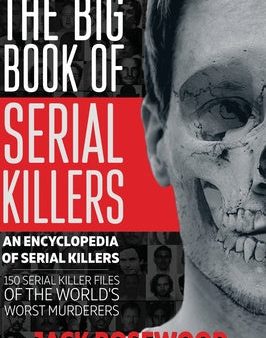 Big Book of Serial Killers: 150 Serial Killer Files of the World s Worst Murderers, The Cheap