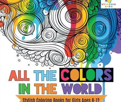 All the Colors in the World Stylish Coloring Books for Girls Ages 8-12 Fashion