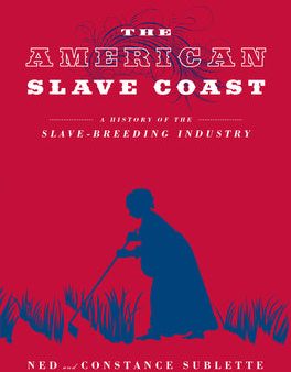 American Slave Coast: A History of the Slave-Breeding Industry, The Online