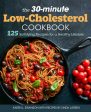 30-Minute Low Cholesterol Cookbook: 125 Satisfying Recipes for a Healthy Lifestyle, The Cheap