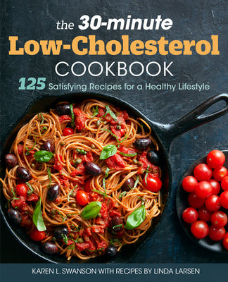 30-Minute Low Cholesterol Cookbook: 125 Satisfying Recipes for a Healthy Lifestyle, The Cheap