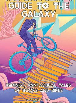 Bicyclist s Guide to the Galaxy: Feminist, Fantastical Tales of Books and Bikes, The Sale