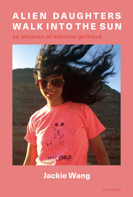 Alien Daughters Walk Into the Sun: An Almanac of Extreme Girlhood Online Sale