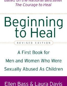 Beginning to Heal (Revised Edition): A First Book for Men and Women Who Were Sexually Abused as Children For Sale