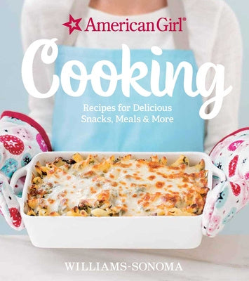 American Girl Cooking: Recipes for Delicious Snacks, Meals & More For Discount