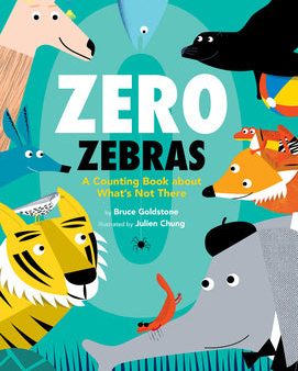 Zero Zebras: A Counting Book about What s Not There Supply